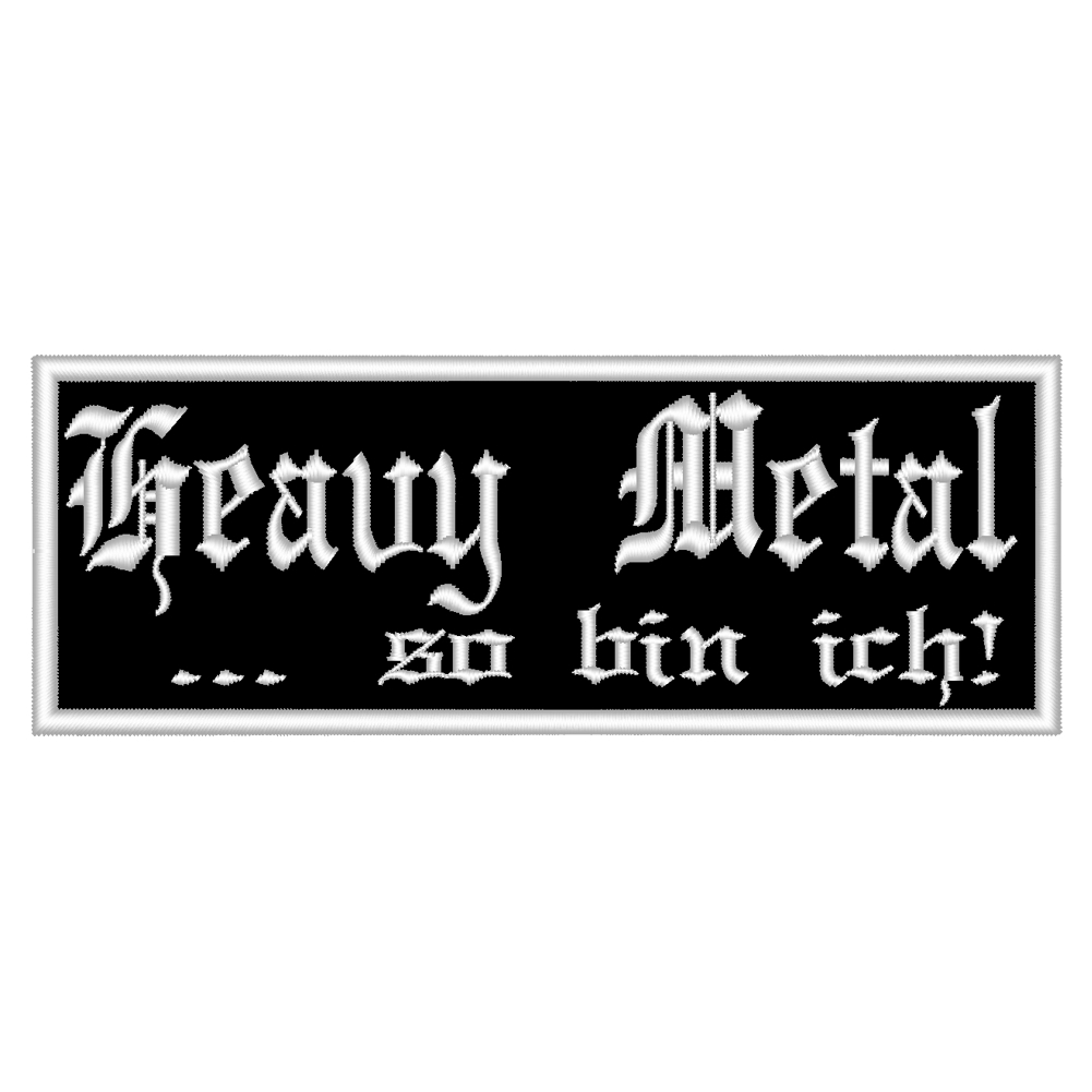 Spruchaufnäher "Heavy Metal … so bin ich!"