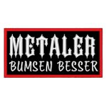 Slogan patch "METALERS - BUMSEN BESSER" - A rectangular patch with approx. 9.5x4cm